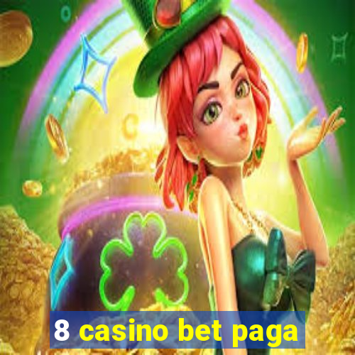 8 casino bet paga