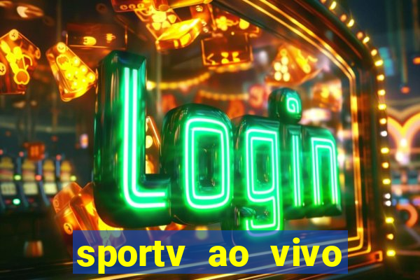 sportv ao vivo multi multicanal