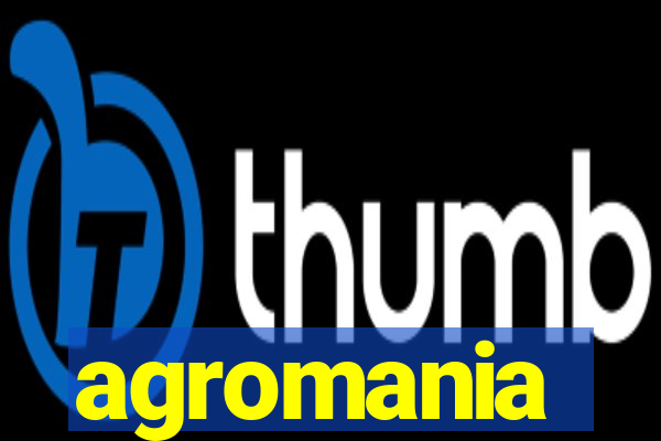 agromania