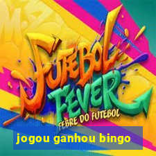 jogou ganhou bingo