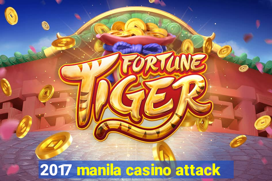 2017 manila casino attack