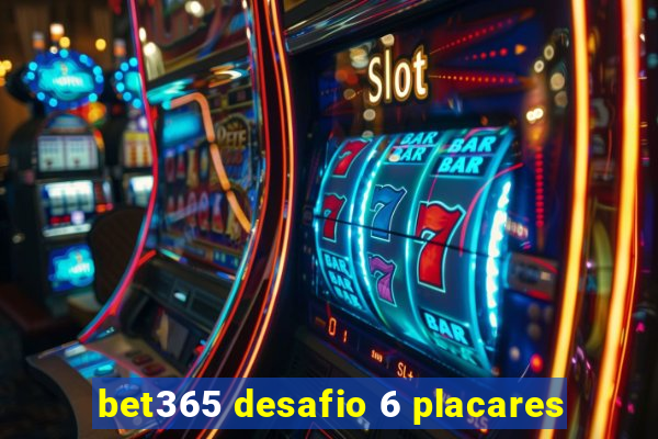 bet365 desafio 6 placares