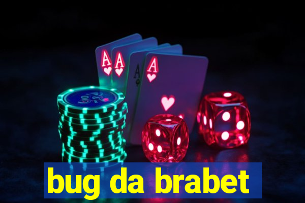 bug da brabet