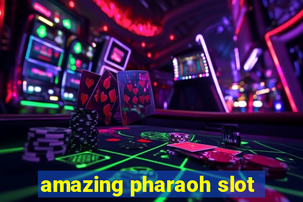 amazing pharaoh slot