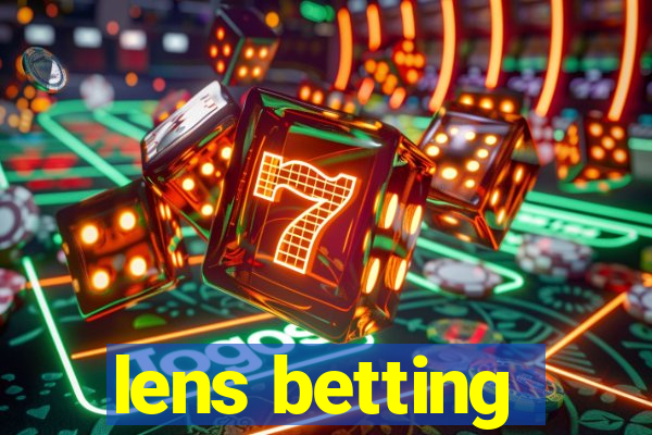 lens betting