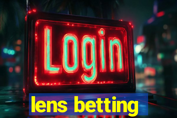 lens betting