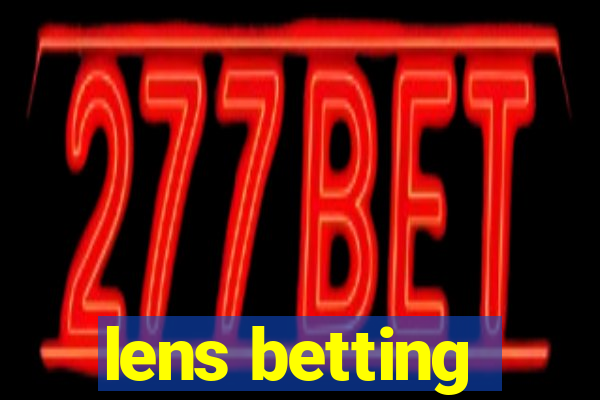 lens betting