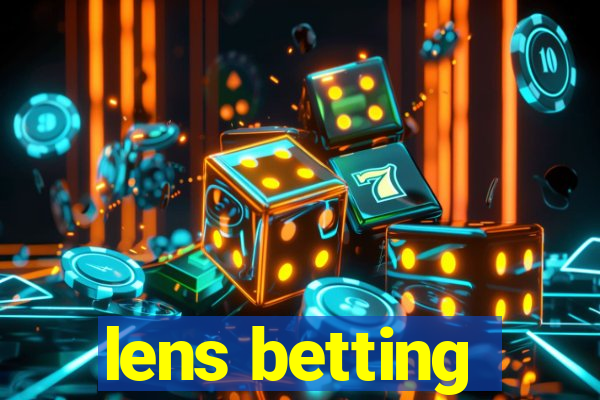 lens betting