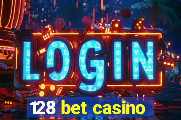 128 bet casino