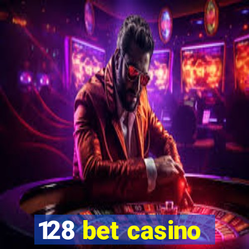 128 bet casino