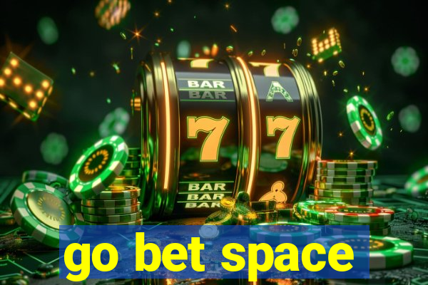 go bet space