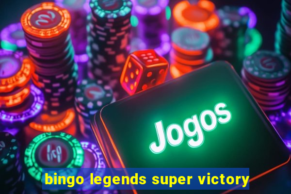 bingo legends super victory