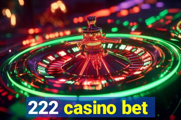 222 casino bet