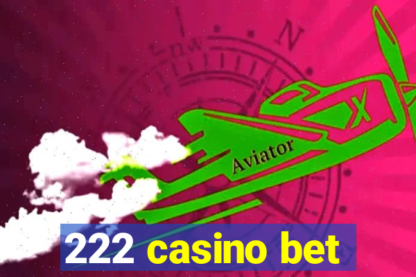 222 casino bet