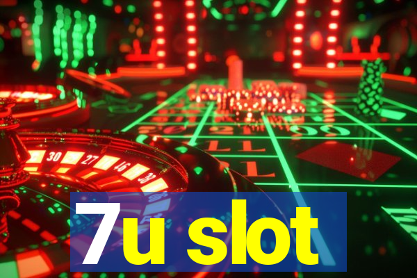 7u slot