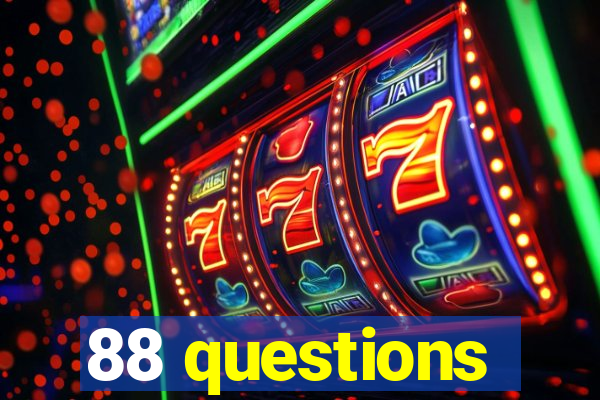 88 questions