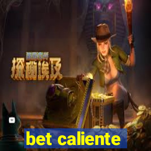 bet caliente