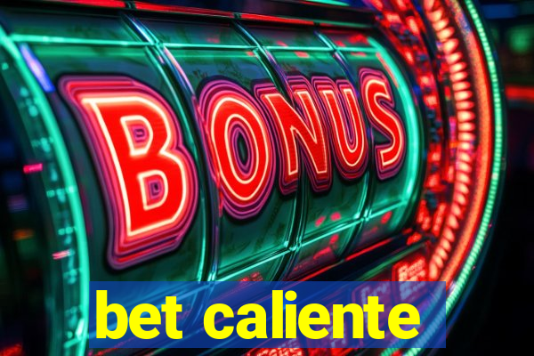 bet caliente