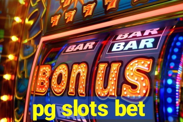 pg slots bet