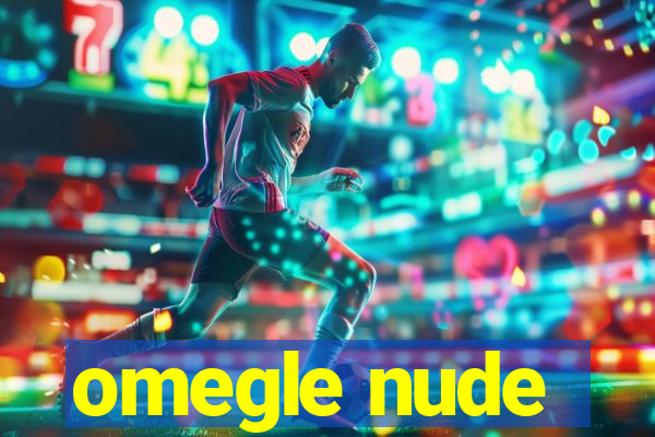 omegle nude