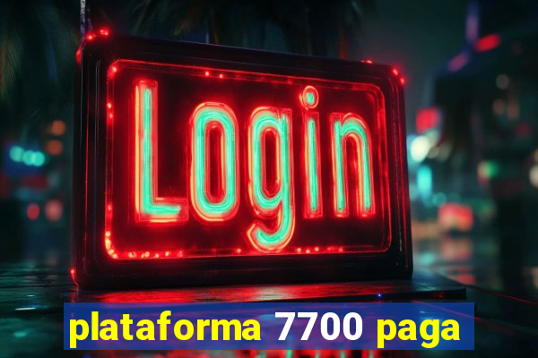 plataforma 7700 paga