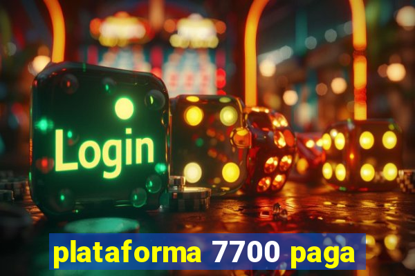 plataforma 7700 paga