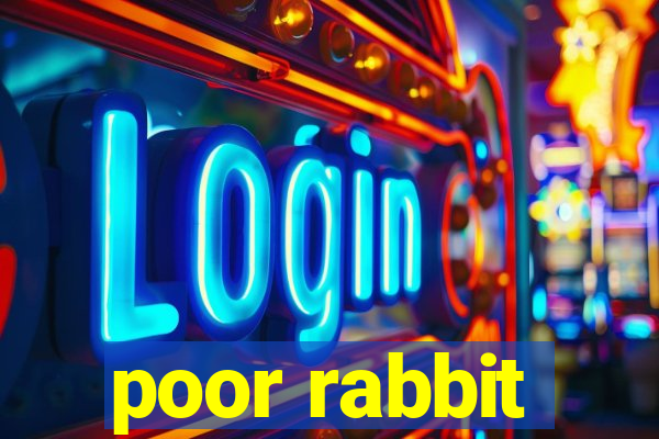 poor rabbit