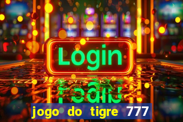 jogo do tigre 777 5 reais