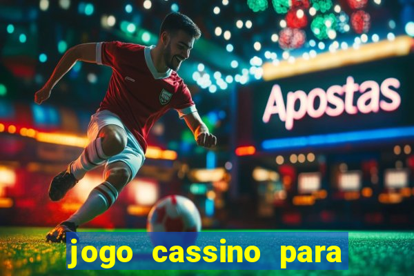 jogo cassino para ganhar dinheiro