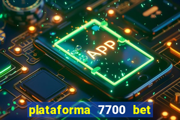 plataforma 7700 bet é confiável