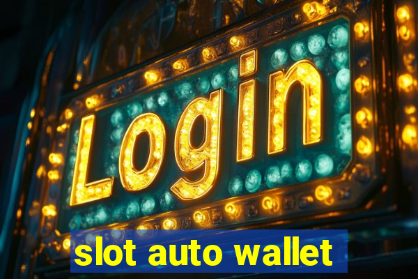 slot auto wallet