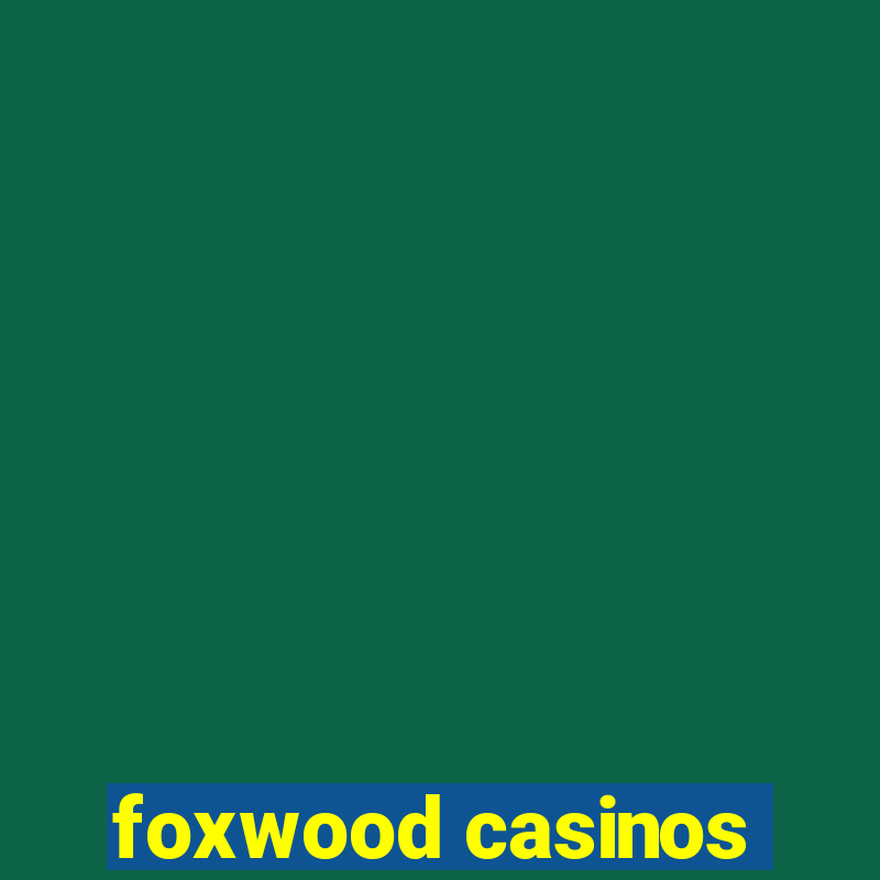 foxwood casinos