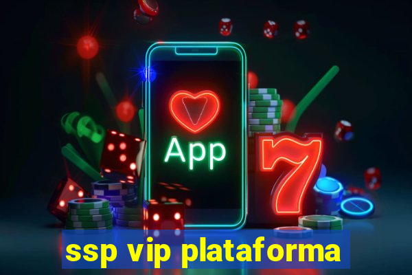 ssp vip plataforma