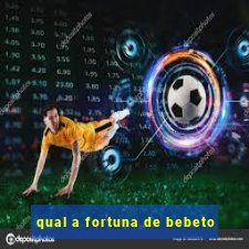 qual a fortuna de bebeto