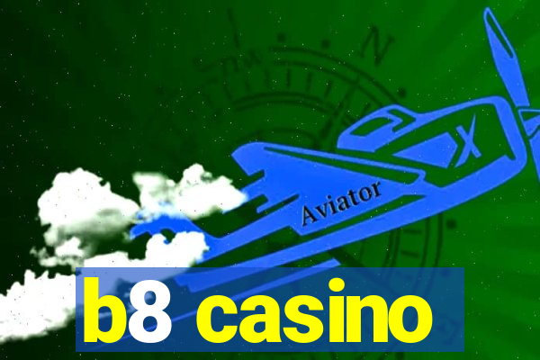 b8 casino