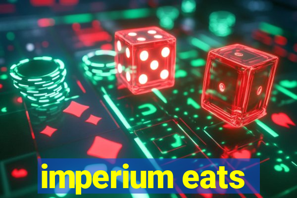 imperium eats