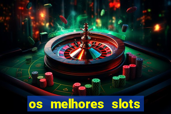 os melhores slots para ganhar dinheiro