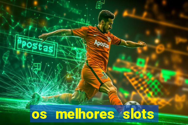 os melhores slots para ganhar dinheiro