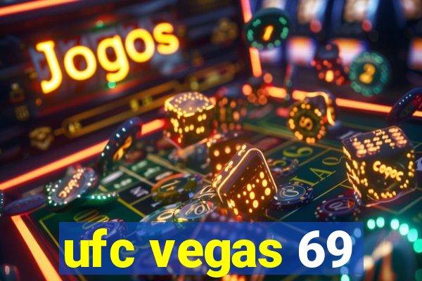 ufc vegas 69