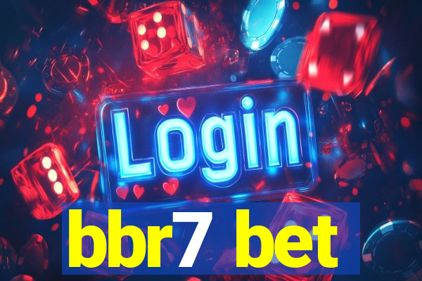 bbr7 bet