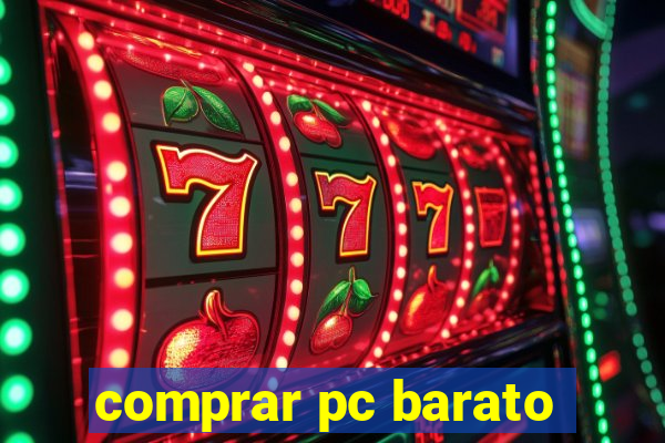 comprar pc barato