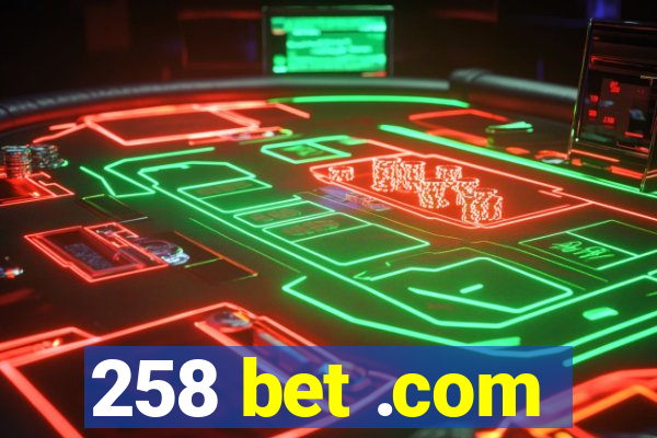 258 bet .com