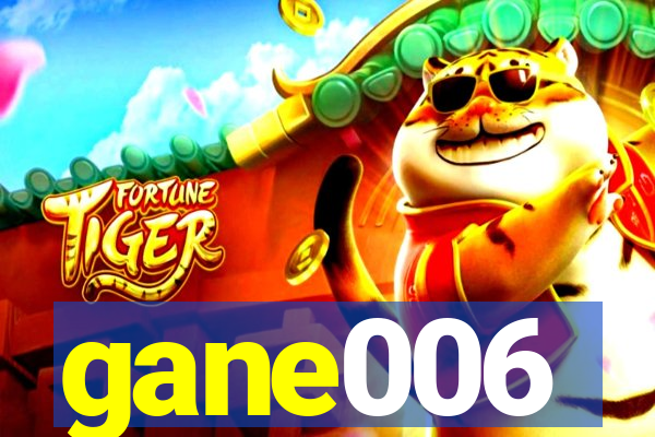 gane006