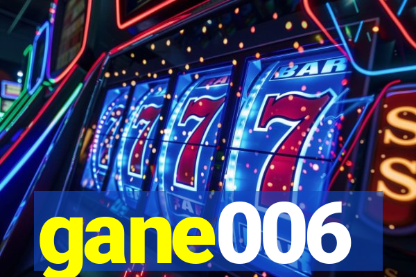 gane006