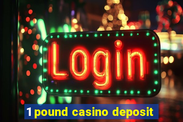 1 pound casino deposit