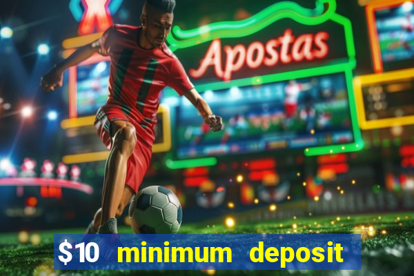 $10 minimum deposit casino canada