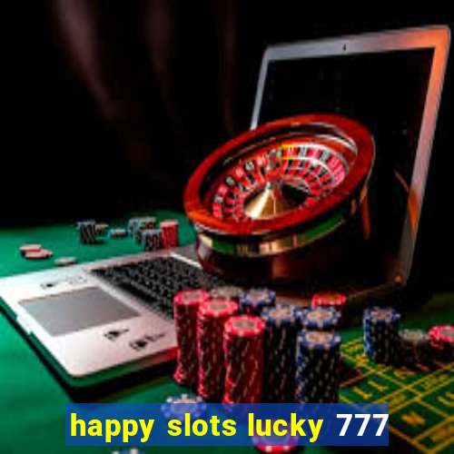 happy slots lucky 777