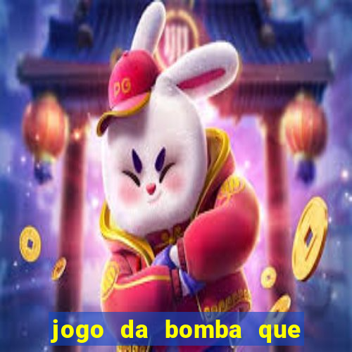 jogo da bomba que da dinheiro