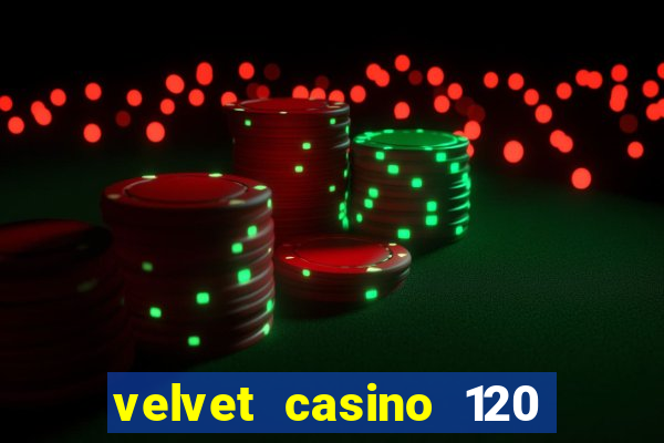 velvet casino 120 free spins copycat