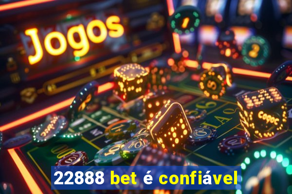 22888 bet é confiável